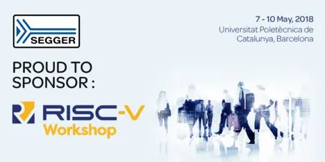 Image features a logo of SEGGER and states "PROUD TO SPONSOR: RISC-V Workshop" with event details: "7 - 10 May, 2018, Universitat Politècnica de Catalunya, Barcelona." The background includes a stylized silhouette of people, suggesting an event atmosphere.