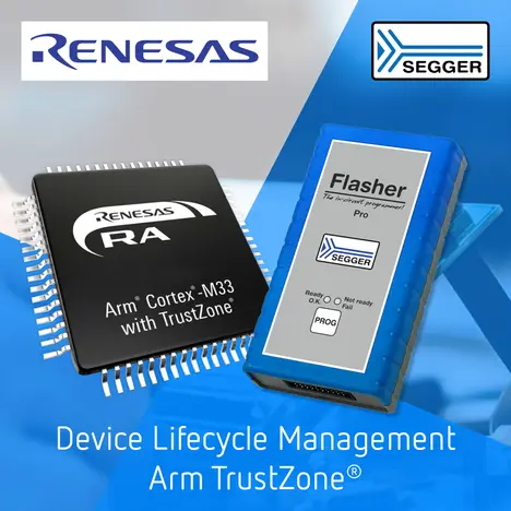 SEGGER Flasher Renesas RA Cortex-M33 SEGGER News: SEGGER and Renesas partner on Device Lifecycle Management (DLM) for RA MCUs