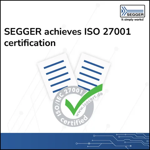 Image description: The text announces that SEGGER has achieved ISO 27001 certification. It includes graphical elements like documents and a checkmark symbol indicating certification. The background features a technological design. The SEGGER logo is present at the top right.