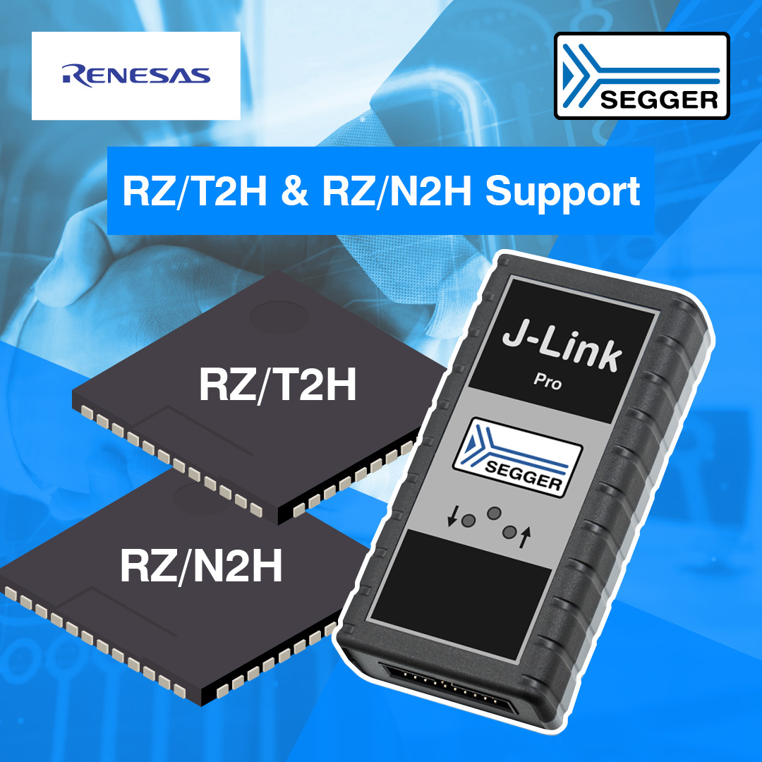 SEGGER announces J-Link support for Renesas RZ/T2H and RZ/N2H devices