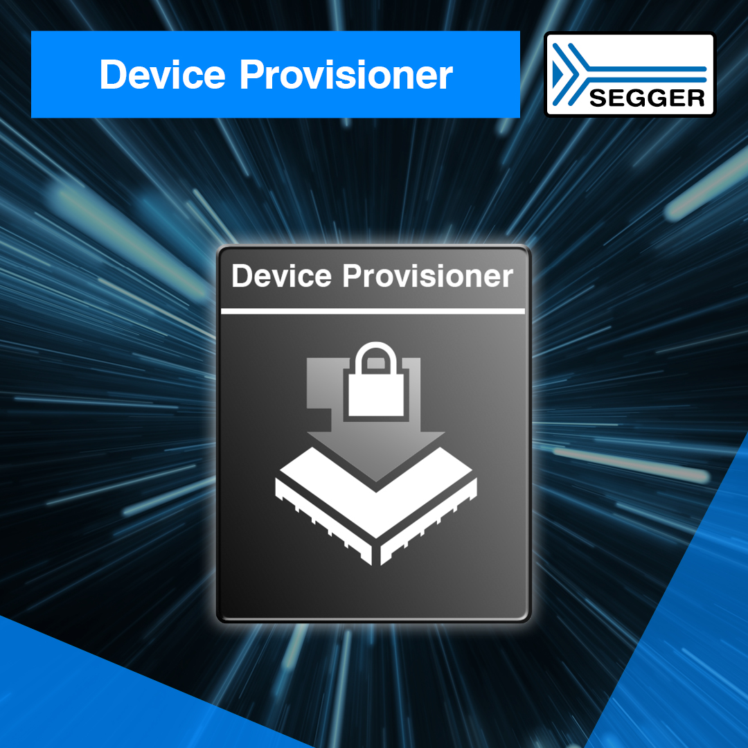 SEGGER introduces Device Provisioner for target device configuration
